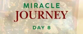 miracle journey day 8